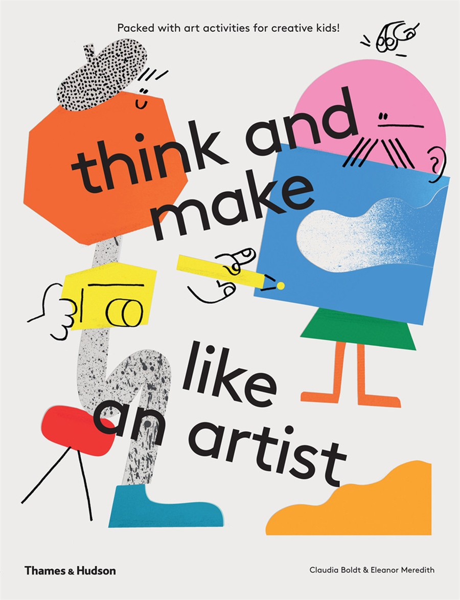 think and make like an artist | Thames & Hudson Australia & New Zealand