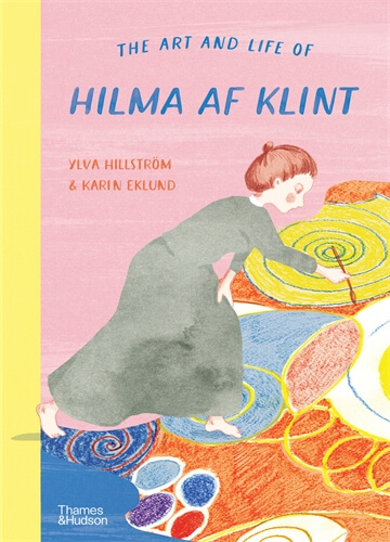 Illustrated book cover of artists Hilma Af Klint, profile of figure painting. Background of pale pink, blue, orange and yellow. Title written in blue sans serif font